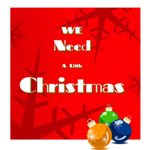 We Need a Little Christmas
