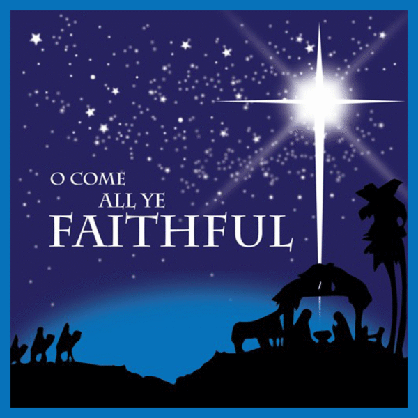 O Come all ye Faithful