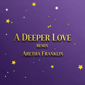 Remix A Deeper Love Aretha Franklin