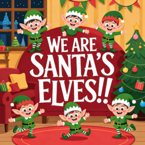 We are Santa's Elves