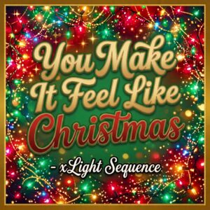 You make it feel like Christmas